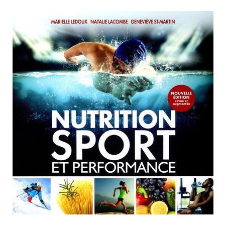 Nutrition, sport et performance (ed. revue et augmentée)