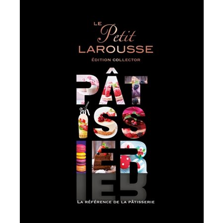Le Petit Larousse pâtissier (ed. collector)