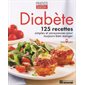 Diabète: 125 recettes simples et savoureuses pour toujours bien manger