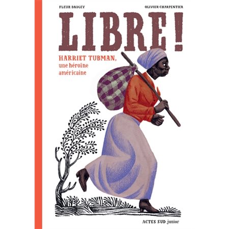 Libre !: Harriet Tubman, une héroïne américaine