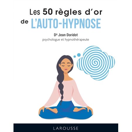 Les 50 règles d'or de l'auto-hypnose