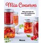 Miss Conserves: mes secrets et mes 85 meilleures recettes