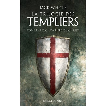 Les chevaliers du Christ, Tome 1, La trilogie des Templiers