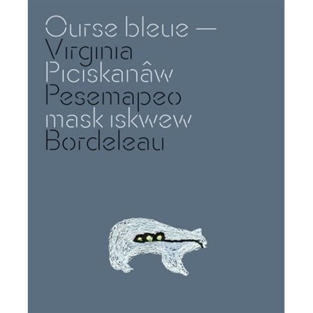 Ourse bleue  /  Piciskanâw mask iskwew