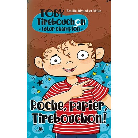 Roche, papier, Tirebouchon!, Tome 1, Toby Tirebouchon, futur champion
