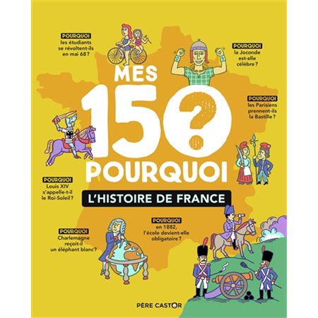 L'histoire de France: Mes 150 pourquoi
