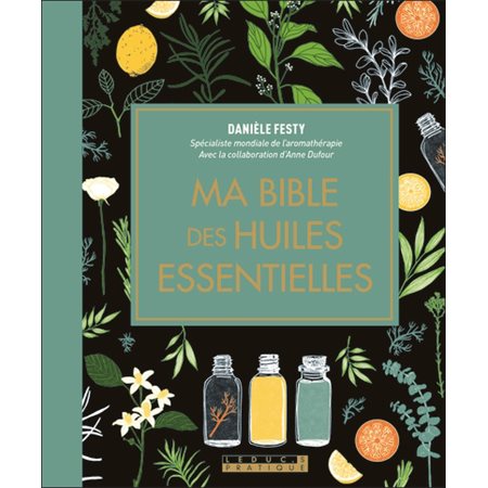 Ma bible des huiles essentielles (ed. enrichie)