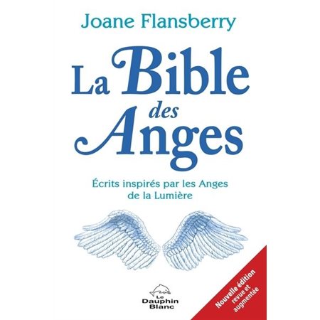 La Bible des anges (ed. revue et augmentée)