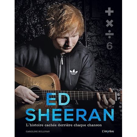Ed Sheeran: l'histoire cachée derrière chaque chanson