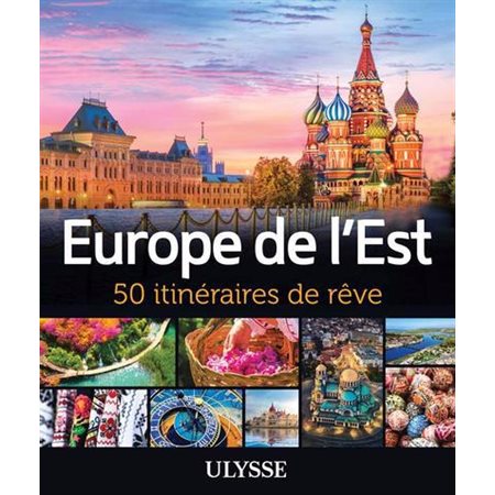 Europe de l'Est: 50 itinéraires de rêve