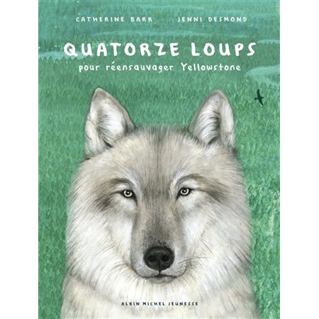 Quatorze loups: pour réensauvager Yellowstone