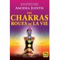 Les chakras, roues de la vie ( 3e ed.)
