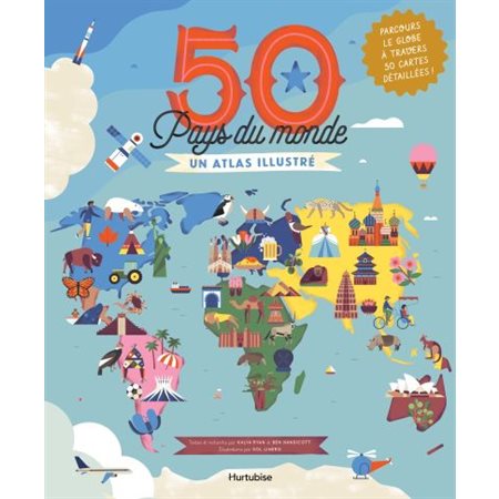 50 Pays du monde: Un atlas illustré