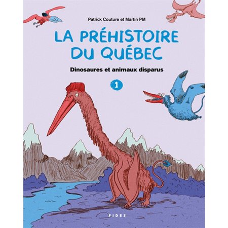Dinosaures et animaux disparus, Tome 1, La préhistoire du Québec