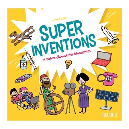 Super inventions et autres découvertes étonnantes