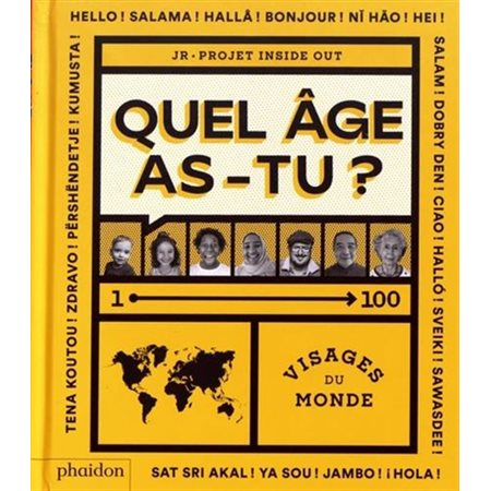 Quel âge as-tu ?: 1-100 visages du monde : projet Inside out