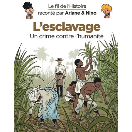 L'esclavage, Tome 37, Le fil de l'histoire raconté par Ariane & Nino