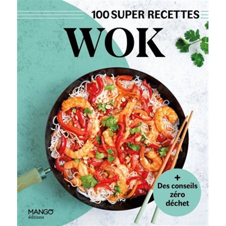 Wok: 100 super recettes