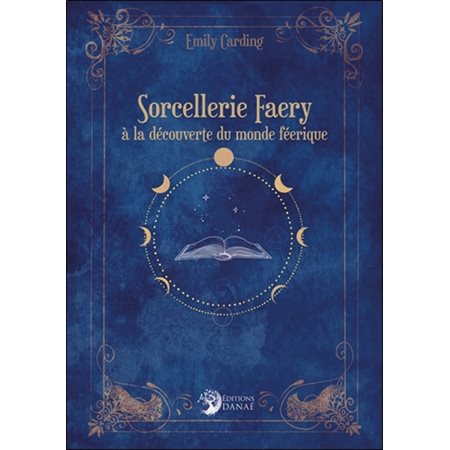 Sorcellerie faery: à la découverte du monde féerique