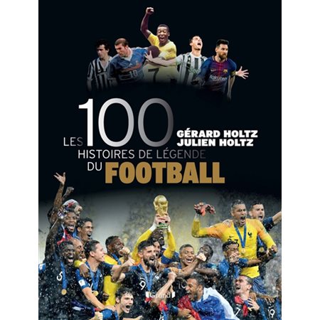 Les 100 histoires de légende du football