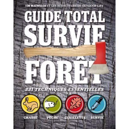 Guide total survie forêt: 221 techniques essentielles (nouv. ed.)