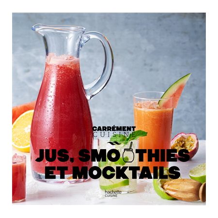 Jus, smoothies et mocktails (2e ed.)