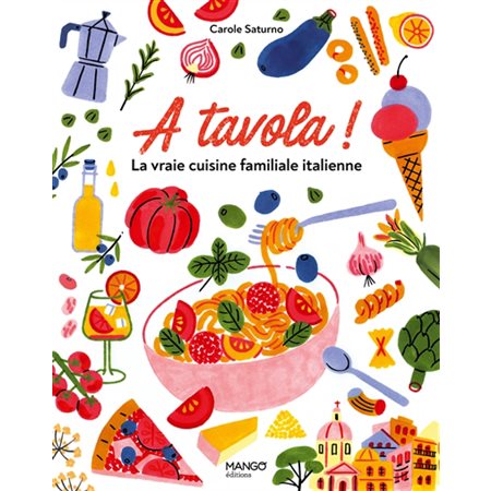 A tavola !: la vraie cuisine familiale italienne
