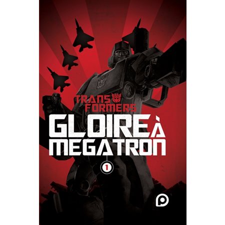 Transformers: gloire à Mégatron, tome 1