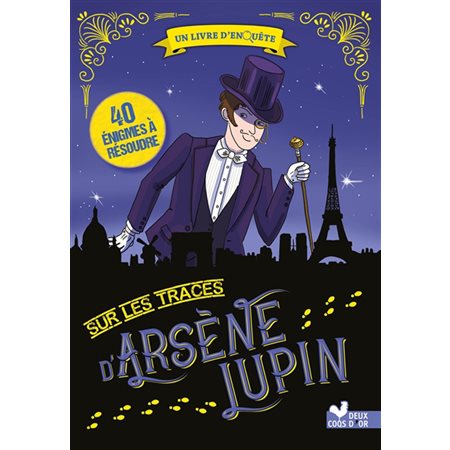 Sur les traces d'Arsène Lupin: un livre d'enquête