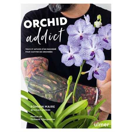 Orchid addict: trucs et astuces d'un passionné pour cultiver ses orchidées