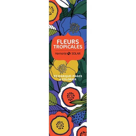 Fleurs tropicales: 60 marque-pages à colorier