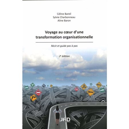 Voyage au coeur d'une transformation organisationnelle (2e ed.)