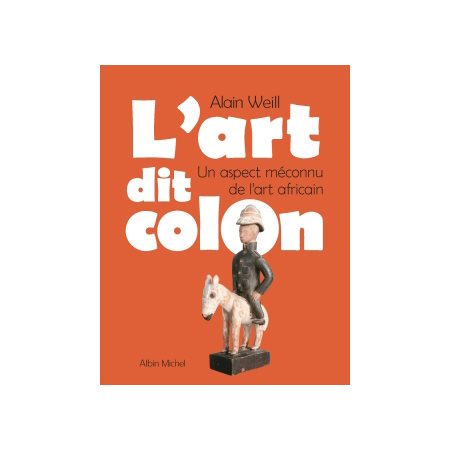 L'art dit colon: un aspect méconnu de l'art africain