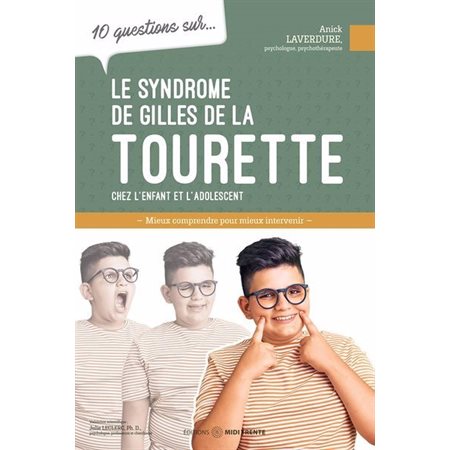 10 questions sur le syndrome de Gilles de la Tourette chez l'enfant et l'adolescent