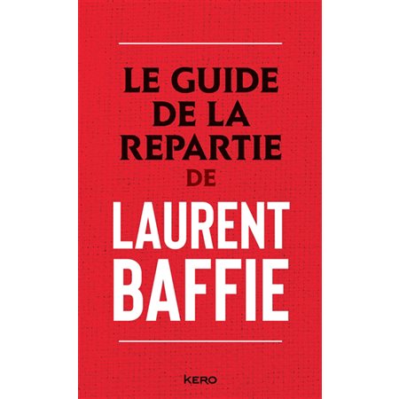 Le guide de la repartie de Laurent Baffie