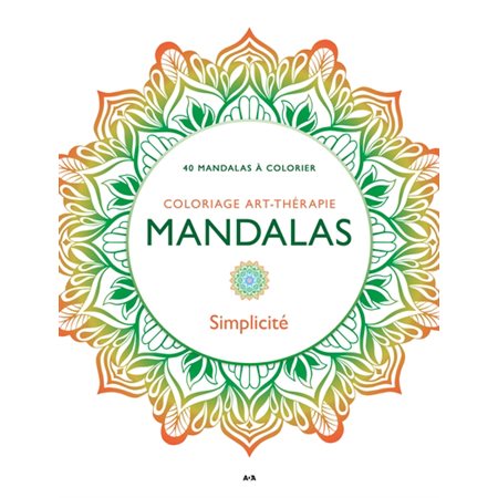 Mandalas Simplicité : 40 mandalas à colorier, Coloriage art-thérapie