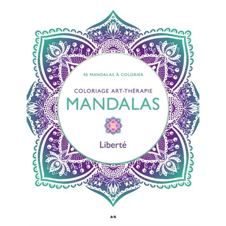 Mandalas Liberté : 40 mandalas à colorier, Coloriage art-thérapie
