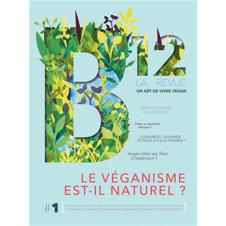B12, la revue : un art de vivre vegan, n° 1: Le véganisme est-il naturel ?