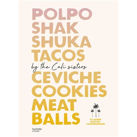 Polpo, shakshuka, tacos, ceviche, cookies, meatballs et autres recettes californiennes