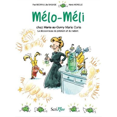 Mélo-Méli chez Marie Curie; la découvreuse du polonium et du radium