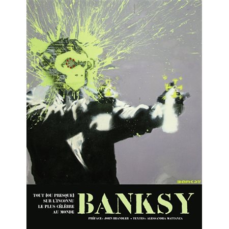 Banksy: tout (ou presque) sur l'inconnu le plus célèbre au monde