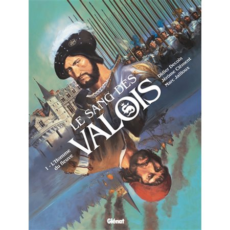 L'homme du fleuve, Tome 1, Le sang des Valois