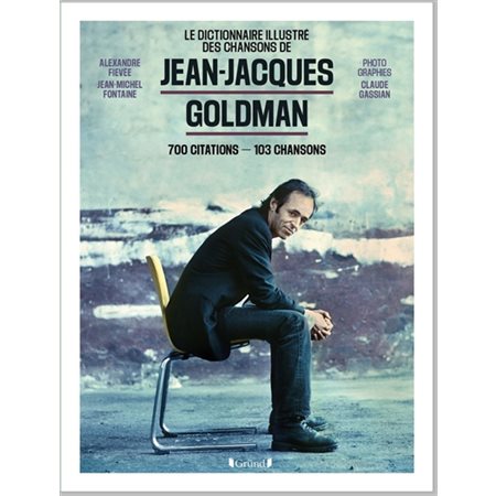 Le dictionnaire illustré des chansons de Jean-Jacques Goldman