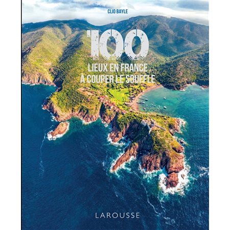 100 lieux en France à couper le souffle