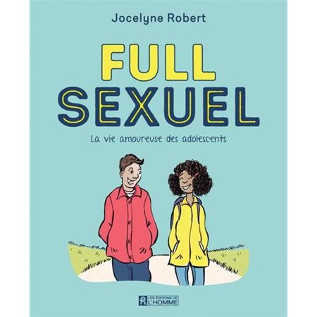 Full sexuel: la vie amoureuse des adolescents  (3e ed.)