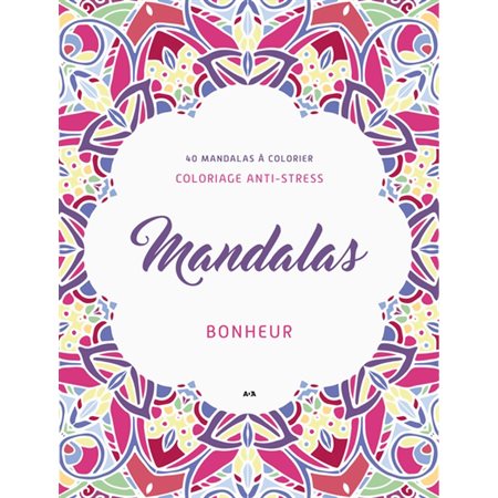 Mandalas Bonheur : 40 mandalas à colorier