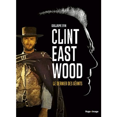 Clint Eastwood; le dernier des géants