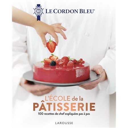 Le Cordon bleu: l'école de la pâtisserie  (2e ed.)