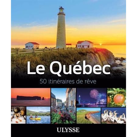 Le Québec: 50 itinéraires de rêve  (2e ed.)