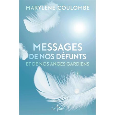 Messages de nos défunts et de nos anges gardiens ( 2e. ed.)